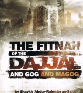The Fitnah Of The Dajjal And Gog And Magog