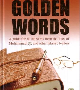 Golden Words: Guide For All Muslims From the Lives of Prophet Muhammad & Other Islamic Leaders FULL COLOR