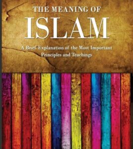 The Meaning of Islam: Guide for New Muslims, Non-Muslims & Neglectful Muslims