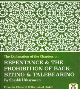 Explanation of Riyadh us-Saliheen Chapters on Repentance, Prohibition of Backbiting & Tale-Bearing