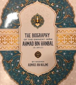 The Biography of the Eminent Imam Ahmad bin Hanbal