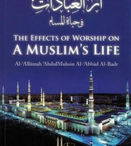 The Effects of Worship on a Muslim's Life