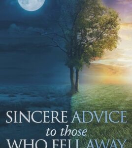 Sincere Advice To Those Who Fell Away From Islam
