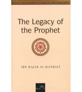 The Legacy of the Prophet: Explanation of His Advice to Ibn Abbas