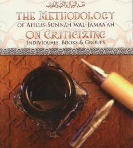 The Methodology Of Ahlus-Sunnah wal-Jamaa'ah on Criticizing Individuals, Books and Groups