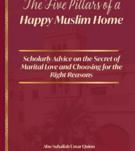 The Five Pillars of a Happy Muslim Home