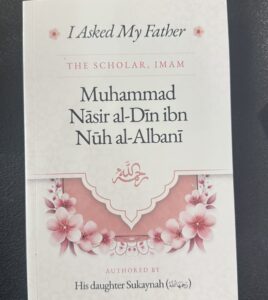 I Asked My Father THE SCHOLAR, IMAM Muhammad Nasir al-Din al-Albani