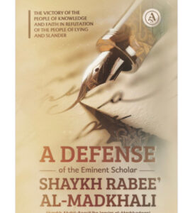 A Defense of the Eminent Scholar Shaykh Rabee al-Madkhali