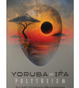 YORUBA IN IFA POLYTHEISM In Light of Islamic Monotheism