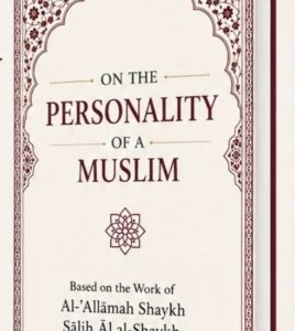 THE EFFECT OF TRUE ISLAM ON THE PERSONALITY OF A MUSLIM