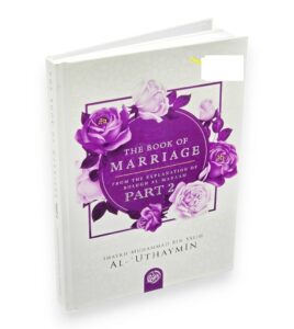 The Book Of Marriage From the Explanation of Bulugh Al-Maraam Part 2 (SoftBack)