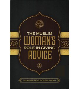 THE MUSLIM WOMAN'S ROLE IN GIVING ADVICE