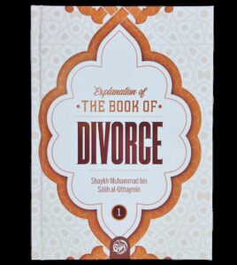 Explanation of the Book of Divorce: Volume 1 by Shaykh Muhammad bin Salih al- Uthaymin Paperback