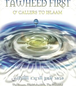 Tawheed First O' Callers To Islaam